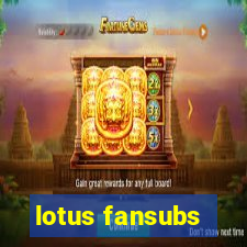 lotus fansubs